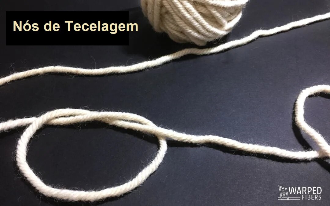 5 nós de tecelagem que todo tecelão deve conhecer