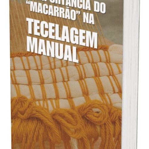 A Importância do Macarrão na Tecelagem Manual