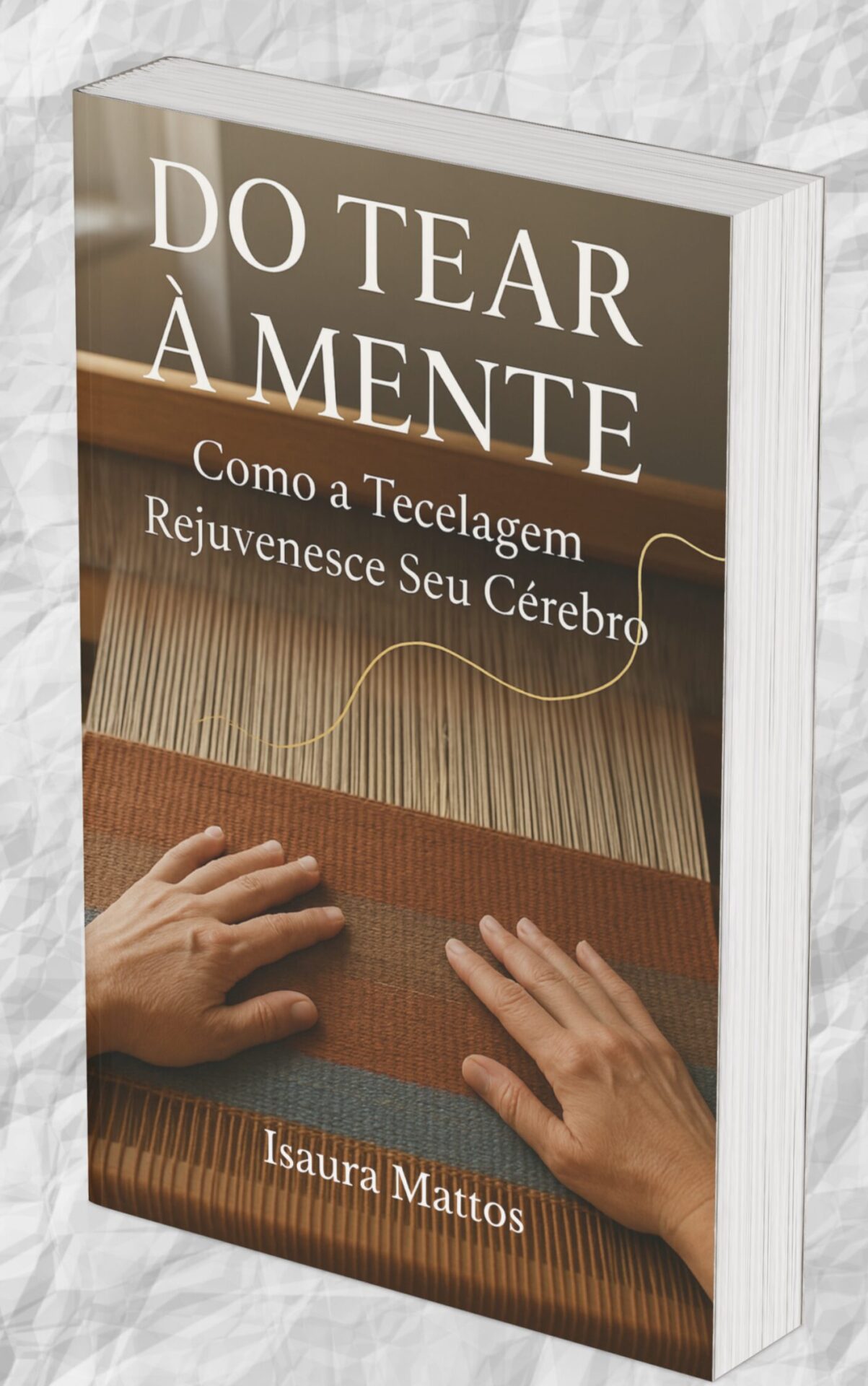 Do Tear à Mente: como o tear rejuvenesce seu cérebro